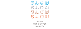 SLOW ART CENTER NAGOYA