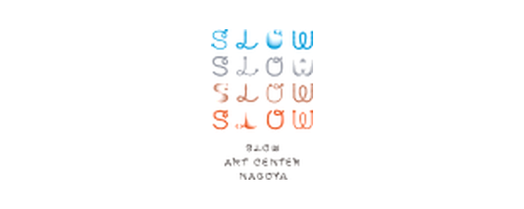 SLOW ART CENTER NAGOYA