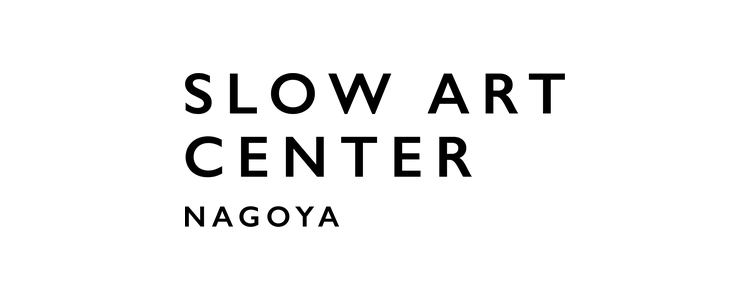 SLOW ART CENTER NAGOYA